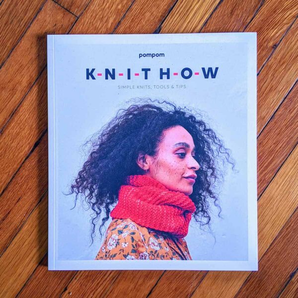 KNIT HOW: Simple Knits, Tools & Tips