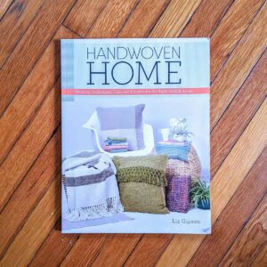 Handwoven Home: Weaving Techniques, Tips, and Projects for the Rigid-Heddle Loom